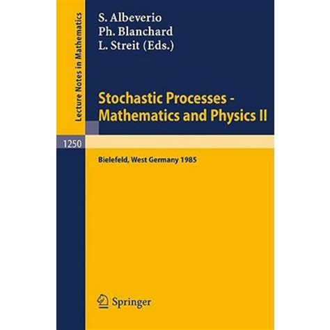 Stochastic Processes-Mathematics and Physics II Proceedings of 2nd Bibos Symp Held Bielfeld, West G Reader