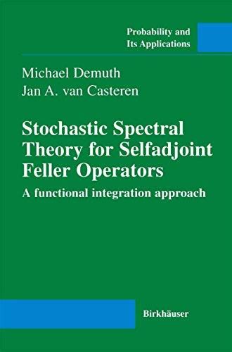 Stochastic Spectral Theory for Selfadjoint Feller Operators A Functional Integration Approach 1st Ed Epub