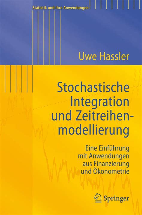 Stochastische Integration und Zeitreihenmodellierung Eine EinfÃ¼hrung mit Anwendungen aus Finanzierun Epub