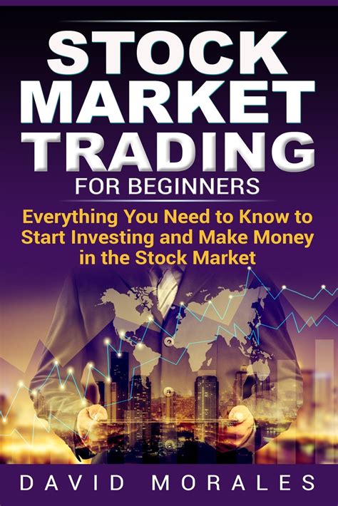Stock Market Stock Market Trading For Beginners-Everything You Need to Know to Start Investing and Make Money in the Stock Market Stock Market Stock Books Stock Trading Books Stock Trading Kindle Editon
