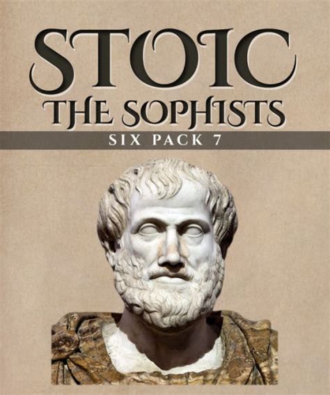 Stoic Six Pack 7 The Sophists Volume 7 PDF