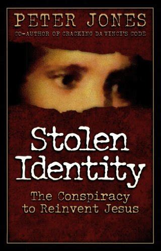 Stolen Identity The Conspiracy to Reinvent Jesus PDF