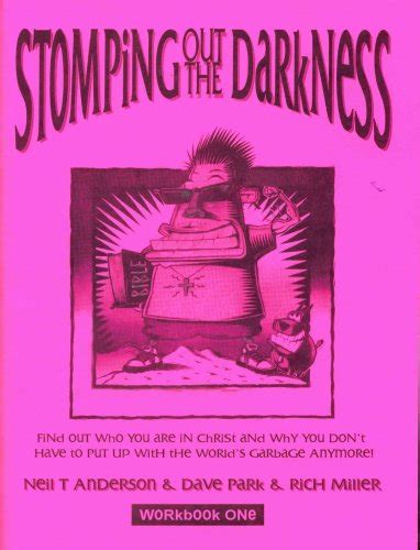 Stomping Out the Darkness Workbook One Find out who you are in Christ and why you don t have to put up with the world s garbage anymore Kindle Editon