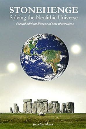 Stonehenge Solving the Neolithic Universe expanded edition Doc