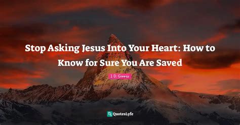 Stop Asking Jesus Into Your Heart How to Know for Sure You Are Saved PDF