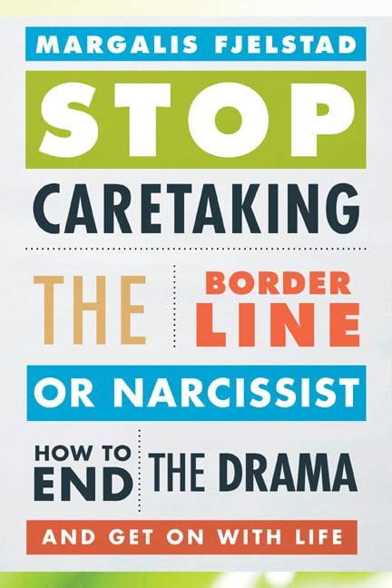 Stop Caretaking the Borderline or Narcissist How to End the Drama and Get On with Life Kindle Editon