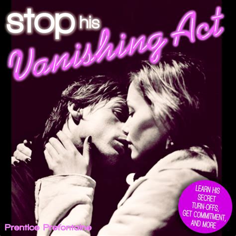 Stop His Vanishing Act Learn His Secret Turn-Offs Get Commitment and More Epub