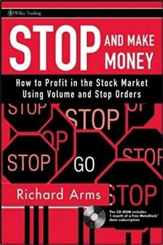 Stop and Make Money How To Profit in the Stock Market Using Volume and Stop Orders Reader