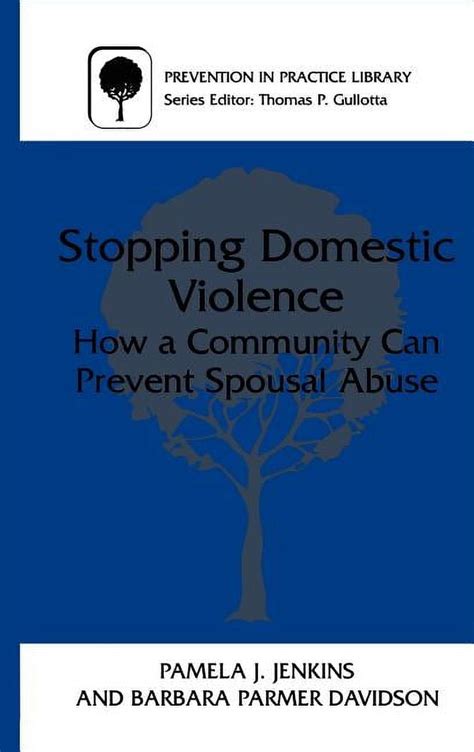 Stopping Domestic Violence How a Community can Prevent Spousal Abuse 1st Edition Reader