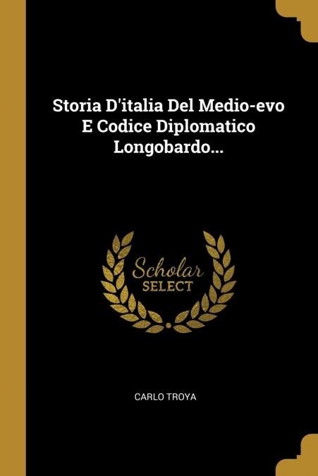 Storia DItalia del Medio-Evo E Codice Diplomatico Longobardo... Epub