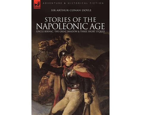 Stories of the Napoleonic Age Uncle Bernac the Great Shadow and Three Short Stories Epub