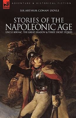 Stories of the Napoleonic Age Uncle Bernac the Great Shadow and Three Short Stories Epub