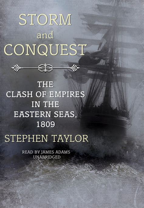 Storm and Conquest The Clash of Empires in the Eastern Seas 1809 Doc