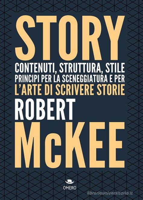 Story Contenuti struttura stile principi per la sceneggiatura e per l arte di scrivere storie Scrittura creativa Italian Edition Doc