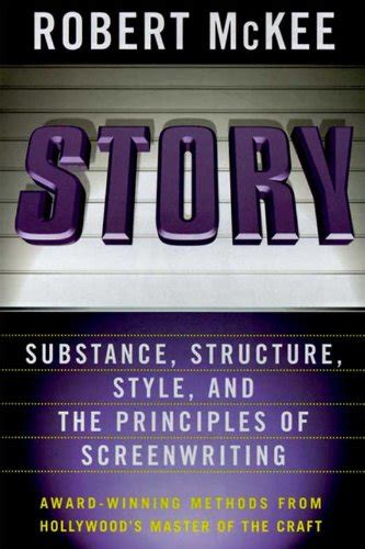 Story Substance Structure Style and the Principles of Screenwriting Kindle Editon