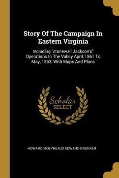 Story of the Campaign in Eastern Virginia Including "Stonewall Jackson's&a PDF