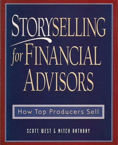 Storyselling for Financial Advisors: How Top Producers Sell Ebook Reader
