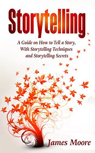 Storytelling a Guide on How to Tell a Story with Storytelling Techniques and Storytelling Secrets Public Speaking Ted Talks Storytelling Business PDF