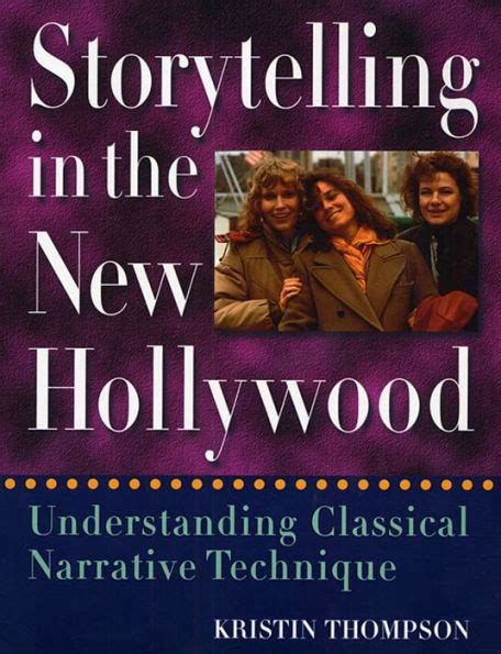 Storytelling in the New Hollywood Understanding Classical Narrative Technique Reader