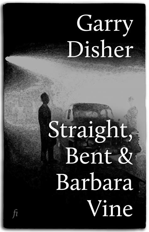 Straight Bent and Barbara Vine Doc