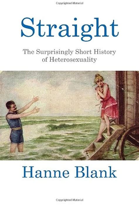Straight The Surprisingly Short History of Heterosexuality