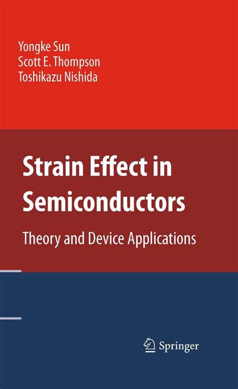 Strain Effect in Semiconductors Theory and Device Applications 1st Edition Reader
