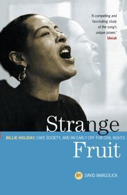 Strange Fruit Billie Holiday Cafe Society and an Early Cry for Civil Rights Reader