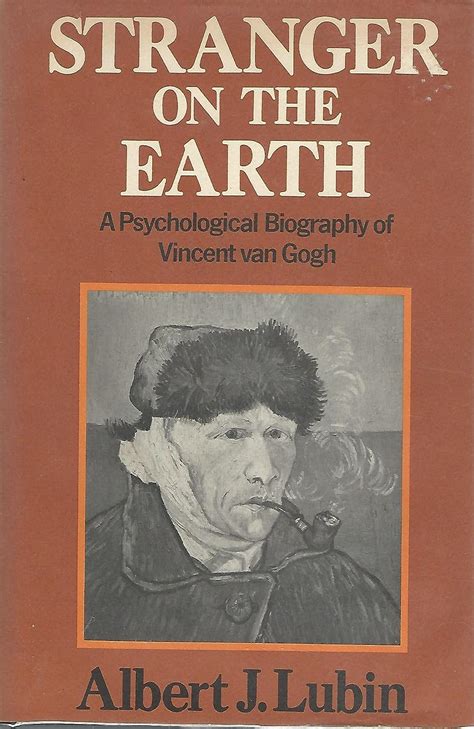 Stranger On The Earth: A Psychological Biography Of Vincent Van Gogh Ebook PDF
