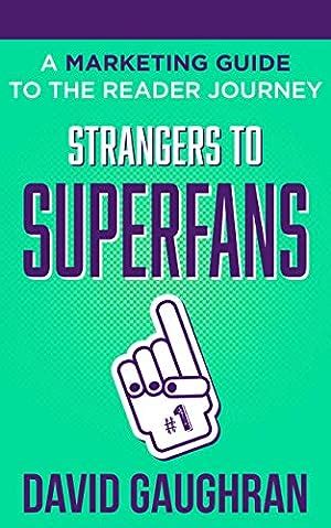 Strangers To Superfans A Marketing Guide to the Reader Journey Let s Get Publishing Book 2 Kindle Editon