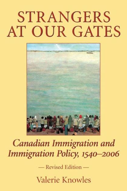 Strangers at Our Gates: Canadian Immigration and Immigration Policy Reader