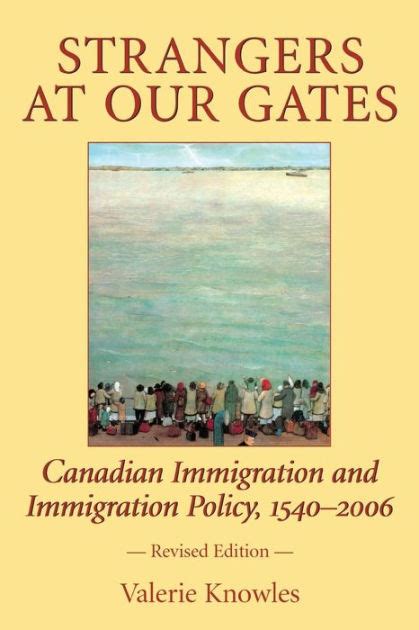 Strangers at Our Gates: Canadian Immigration and Immigration Policy Reader