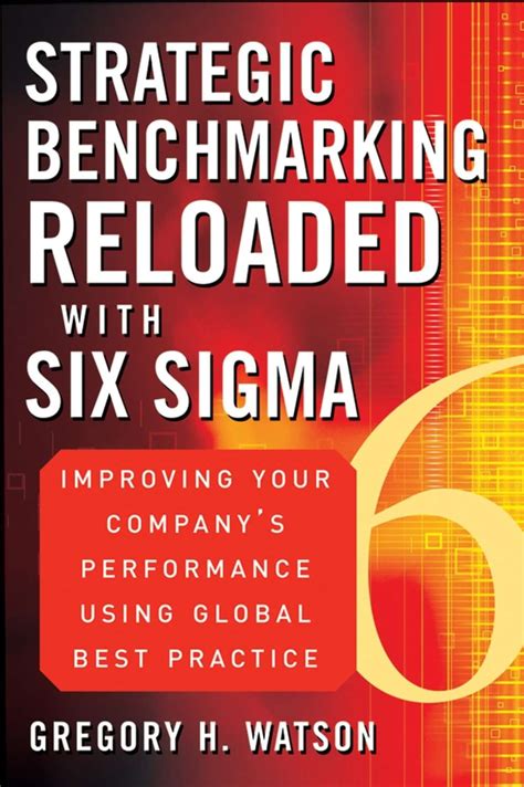 Strategic Benchmarking Reloaded with Six Sigma: Improving Your Company&a Doc