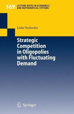 Strategic Competition in Oligopolies with Fluctuating Demand 1st Edition Kindle Editon