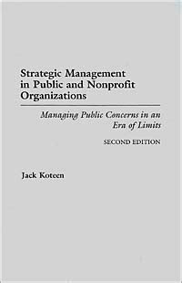 Strategic Management in Public and Nonprofit Organizations: Managing Public Concerns in an Era of L Epub