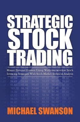 Strategic Stock Trading Master Personal Finance Using Wallstreetwindow Stock Investing Strategies W Reader