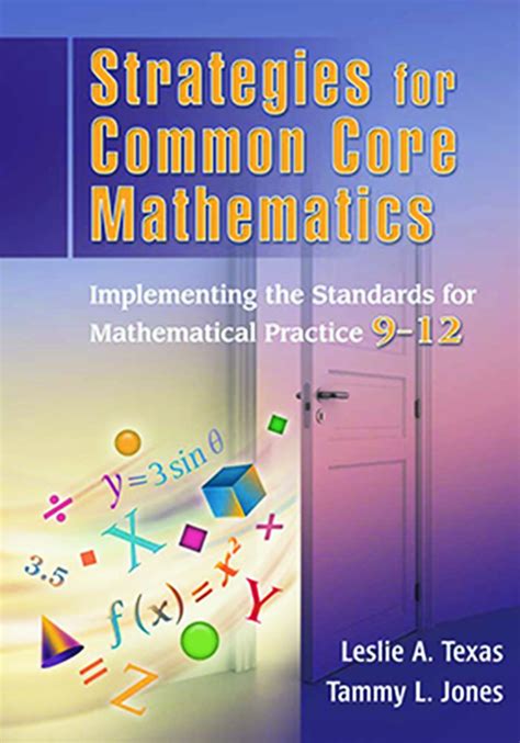 Strategies for Common Core Mathematics Implementing the Standards for Mathematical Practice 9-12 Strategies for the Common Core Mathematics Volume 1 Reader