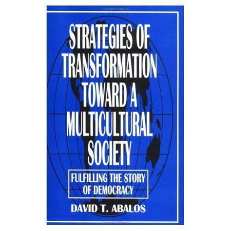 Strategies of Transformation Toward a Multicultural Society  Fulfilling the Story of Democracy Reader