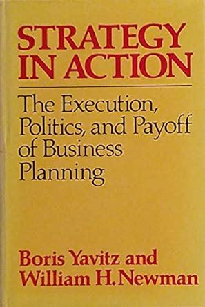 Strategy in Action The Execution, Politics and Payoff of Business Planning Illustrated Edition Kindle Editon