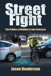 Street Fight The Politics of Mobility in San Francisco Kindle Editon