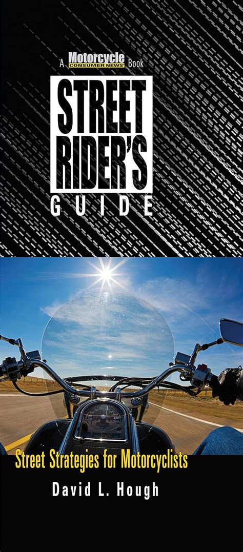 Street Rider s Guide Street Strategies for Motorcyclists Motorcycle Consumer News Epub