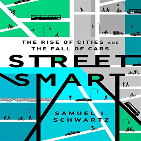 Street Smart The Rise of Cities and the Fall of Cars Epub