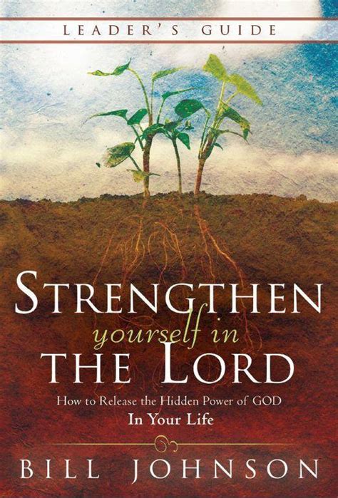 Strengthen Yourself in the Lord Leader s Guide How to Release the Hidden Power of God in Your Life Reader