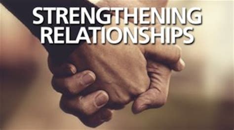 Strengthen relationships: