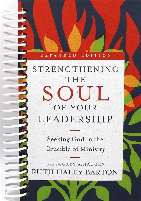 Strengthening the Soul of Your Leadership Seeking God in the Crucible of Ministry Transforming Resources Doc
