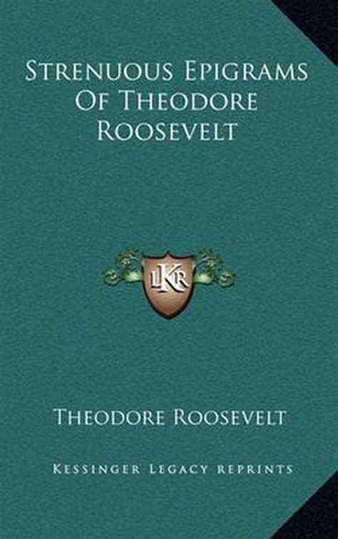 Strenuous epigrams of Theodore Roosevelt Doc