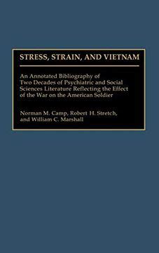 Stress, Strain, and Vietnam An Annotated Bibliography of Two Decades of Psychiatric and Social Scien Epub