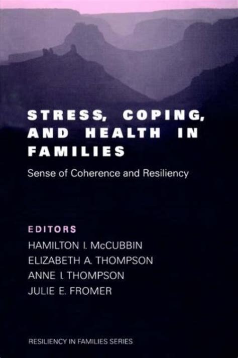 Stress Coping and Health in Families Sense of Coherence and Resiliency Resiliency in Families Series Reader