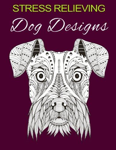 Stress Relieving Dog Designs Color Away Your Stress Kindle Editon