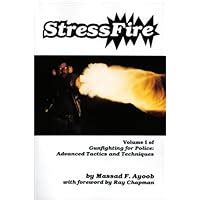 Stressfire Vol 1 Gunfighting for Police Advanced Tactics and Techniques Kindle Editon