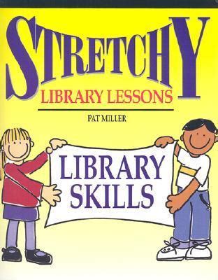 Stretchy Library Lessons Library Skills Grades K-5 Reader